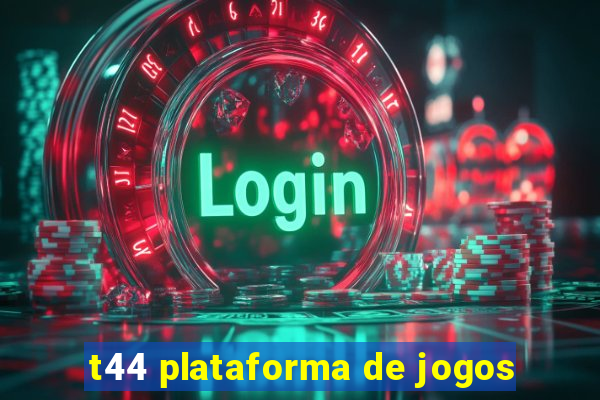 t44 plataforma de jogos