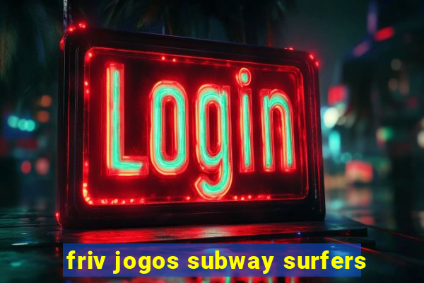 friv jogos subway surfers