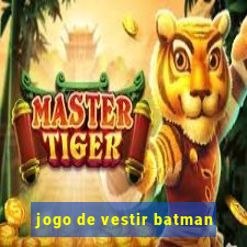 jogo de vestir batman