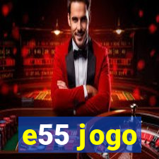 e55 jogo