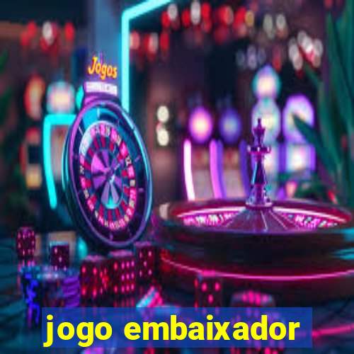 jogo embaixador