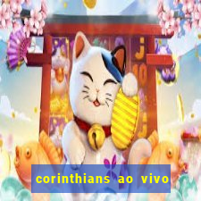 corinthians ao vivo futebol play