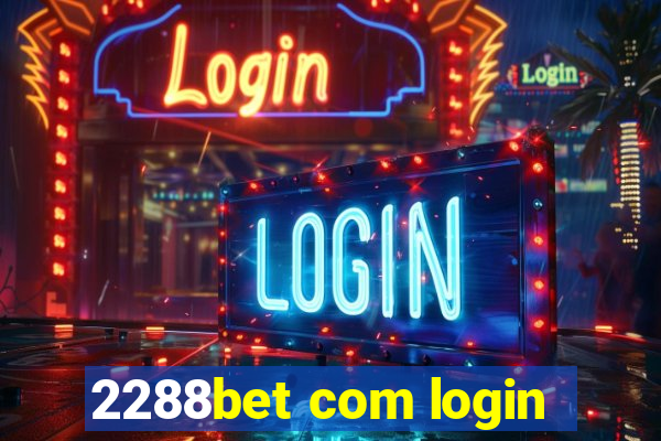 2288bet com login