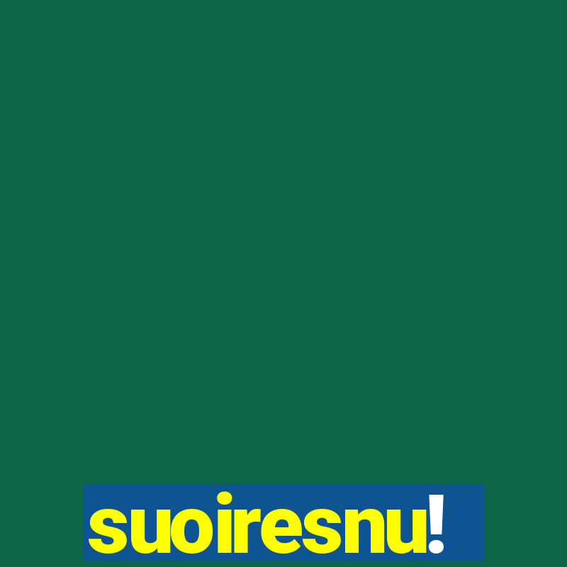 suoiresnu!