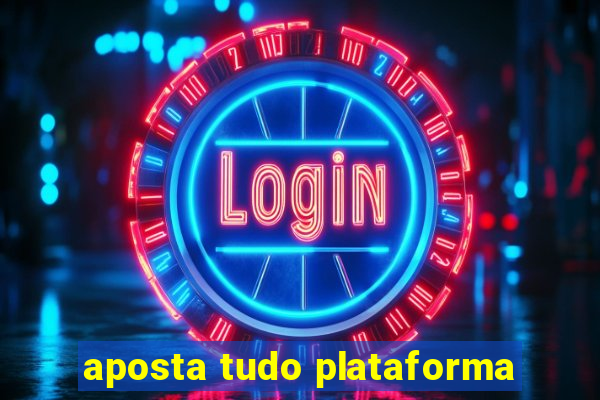 aposta tudo plataforma