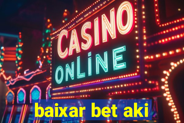 baixar bet aki