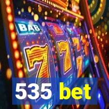 535 bet