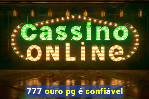 777 ouro pg é confiável