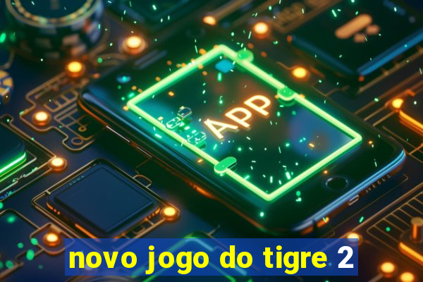 novo jogo do tigre 2