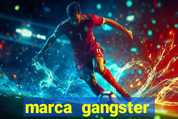 marca gangster significado marca gangster é boa