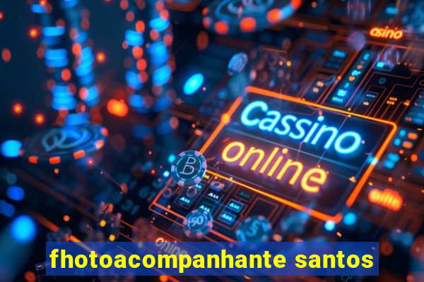 fhotoacompanhante santos