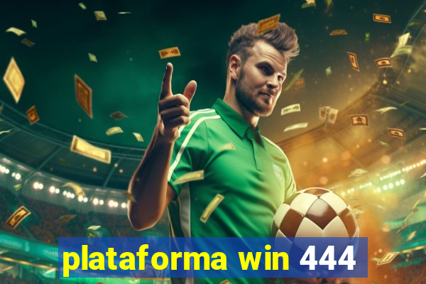 plataforma win 444