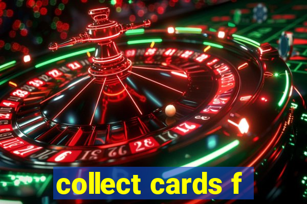 collect cards f