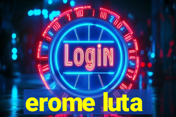 erome luta