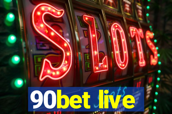 90bet live