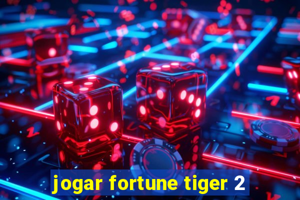 jogar fortune tiger 2