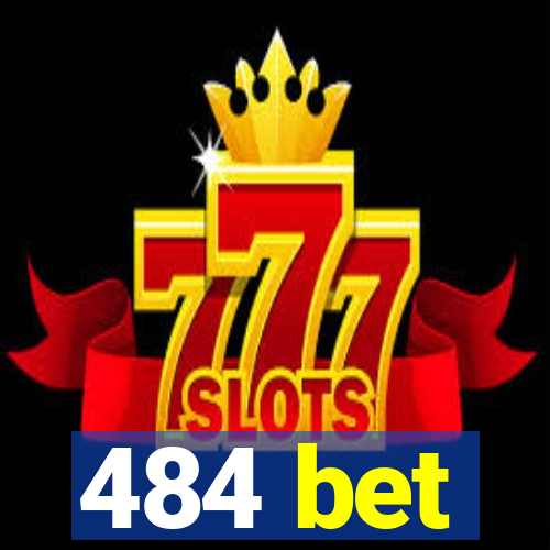 484 bet