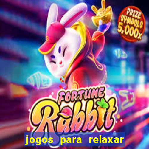 jogos para relaxar a mente