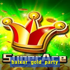 baixar gold party - slots