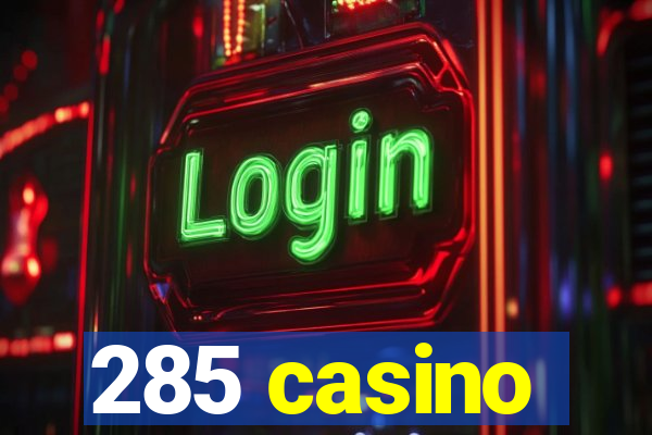 285 casino