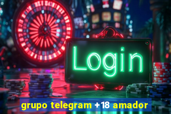 grupo telegram +18 amador