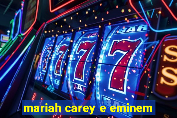 mariah carey e eminem