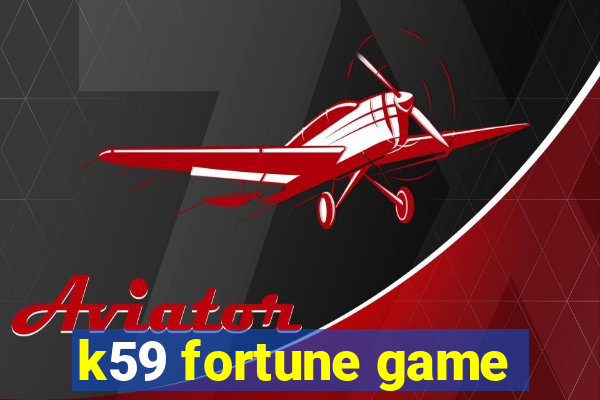 k59 fortune game