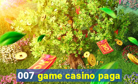 007 game casino paga