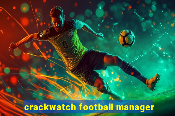 crackwatch football manager