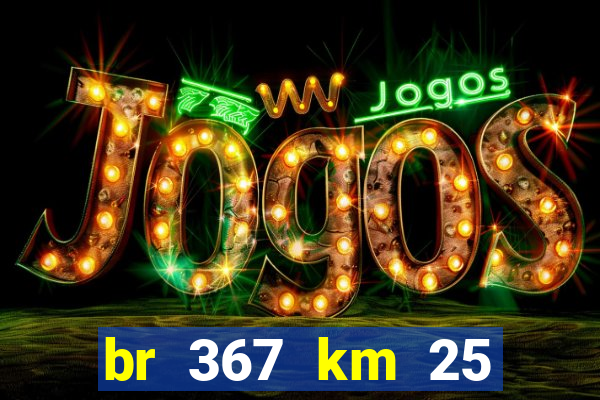 br 367 km 25 porto seguro