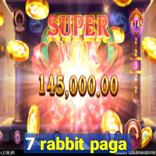 7 rabbit paga