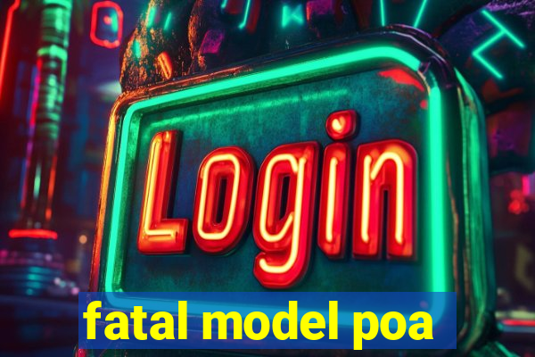 fatal model poa