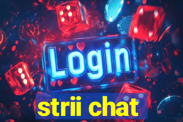 strii chat