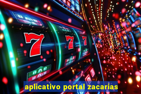 aplicativo portal zacarias