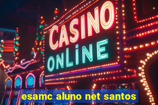 esamc aluno net santos