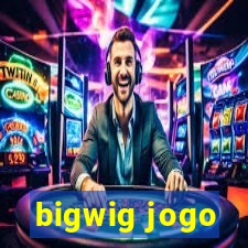 bigwig jogo