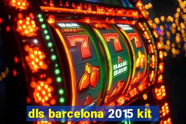 dls barcelona 2015 kit