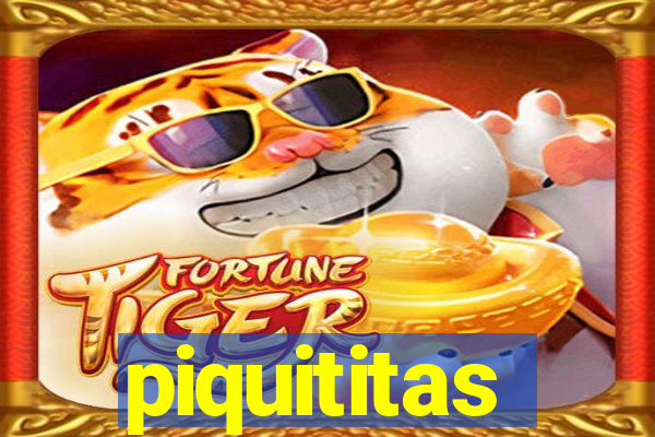 piquititas