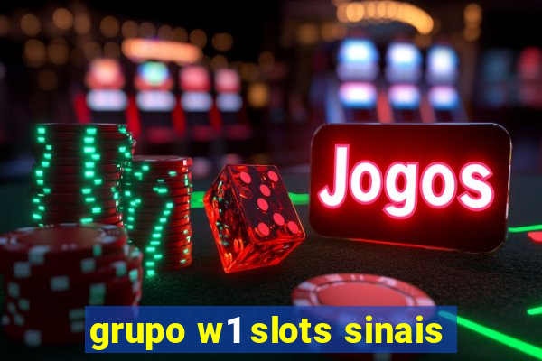 grupo w1 slots sinais