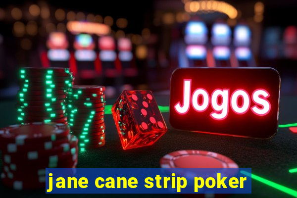 jane cane strip poker