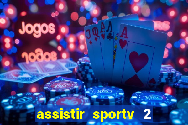 assistir sportv 2 ao vivo futemax