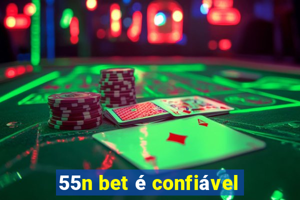 55n bet é confiável