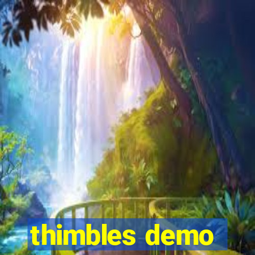 thimbles demo