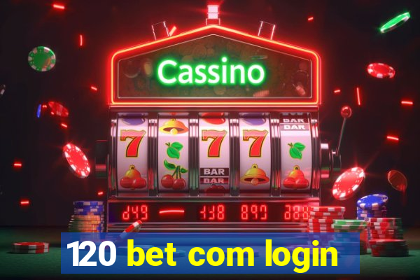 120 bet com login