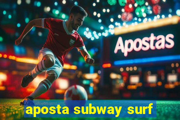 aposta subway surf