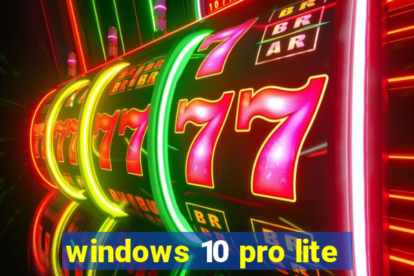 windows 10 pro lite