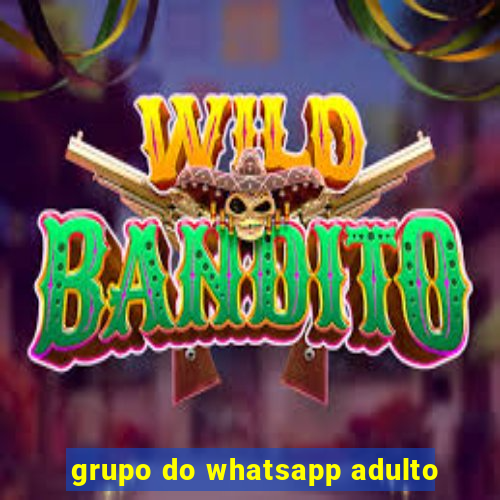 grupo do whatsapp adulto