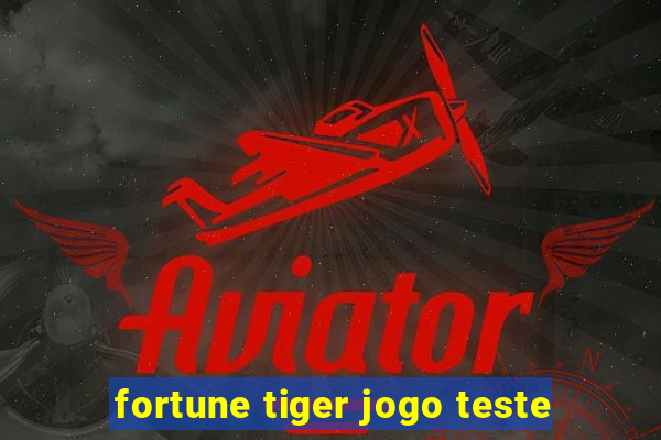 fortune tiger jogo teste