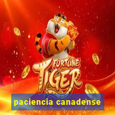 paciencia canadense