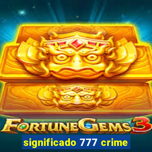 significado 777 crime